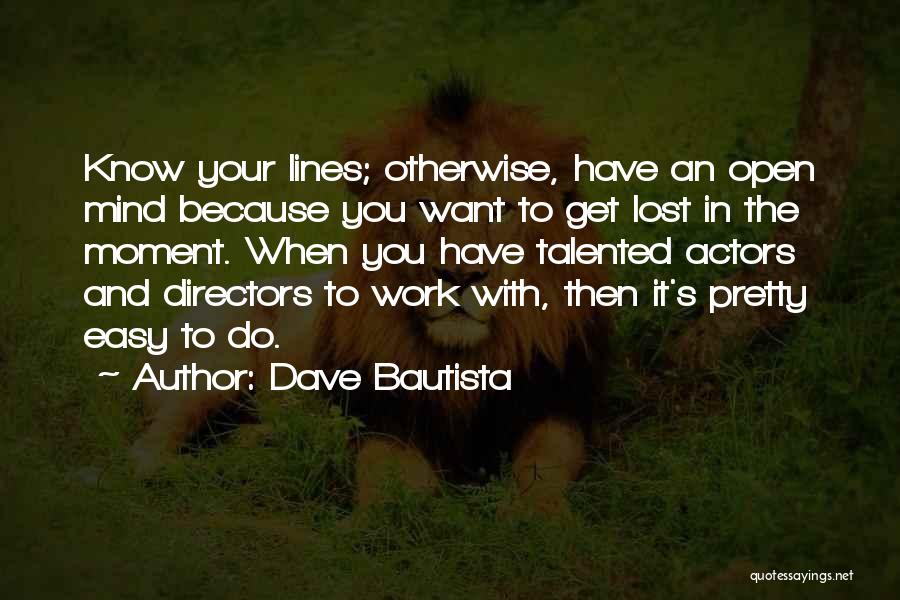 Actors And Directors Quotes By Dave Bautista