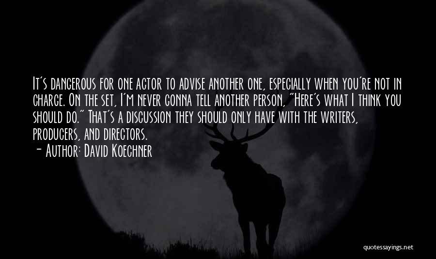 Actors And Directors Quotes By David Koechner