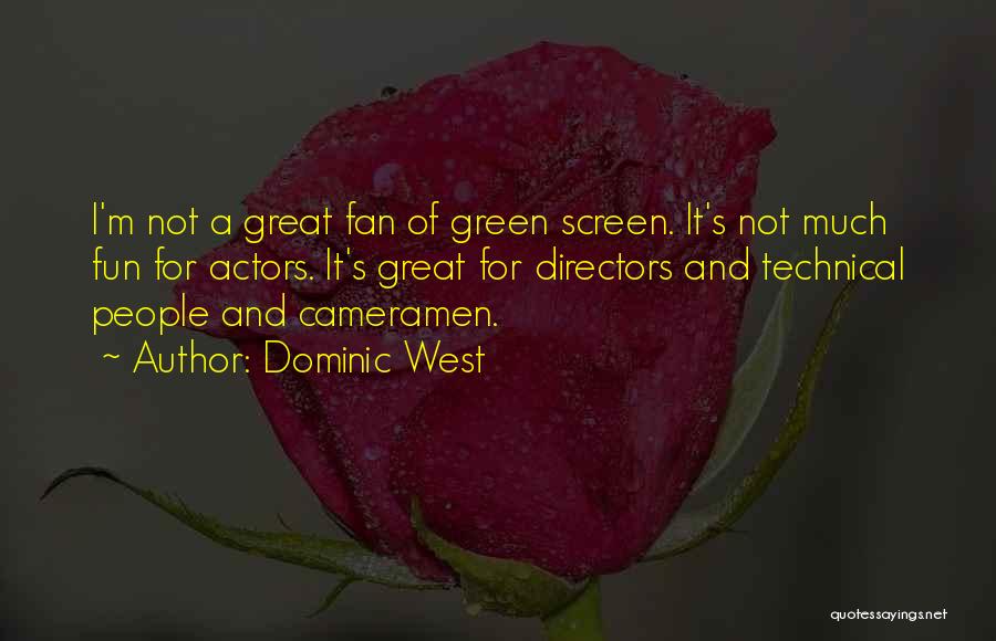 Actors And Directors Quotes By Dominic West