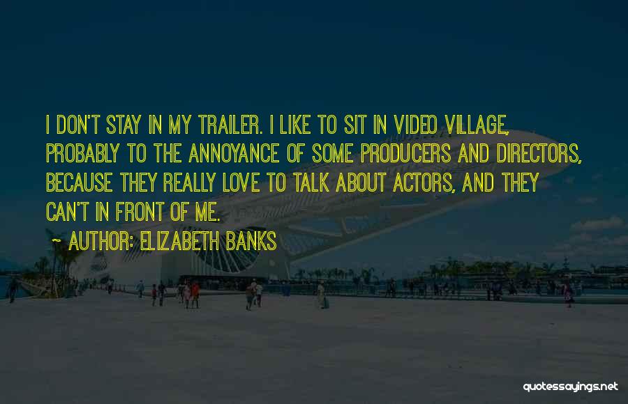 Actors And Directors Quotes By Elizabeth Banks