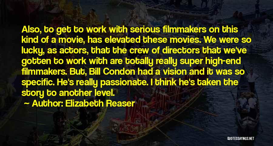 Actors And Directors Quotes By Elizabeth Reaser