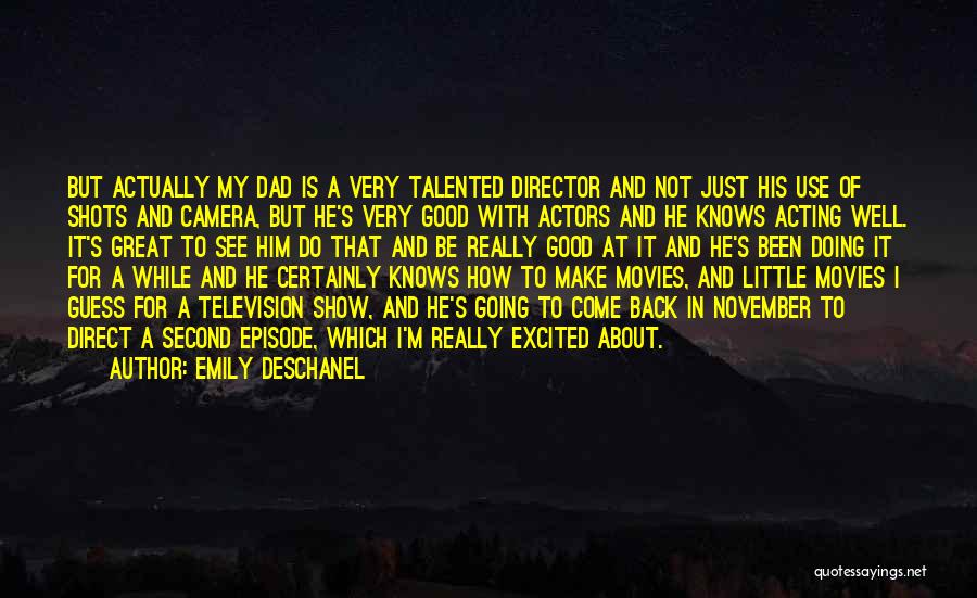 Actors And Directors Quotes By Emily Deschanel