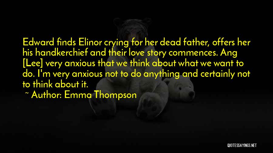 Actors And Directors Quotes By Emma Thompson