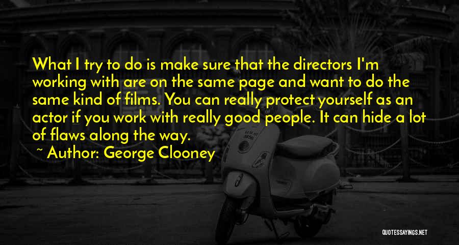 Actors And Directors Quotes By George Clooney