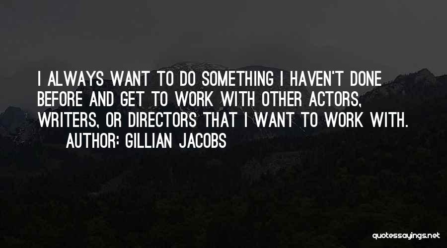 Actors And Directors Quotes By Gillian Jacobs