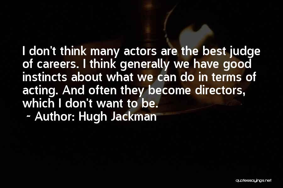 Actors And Directors Quotes By Hugh Jackman
