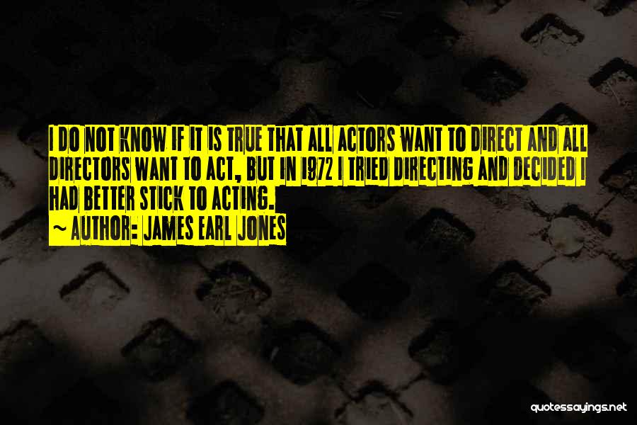 Actors And Directors Quotes By James Earl Jones
