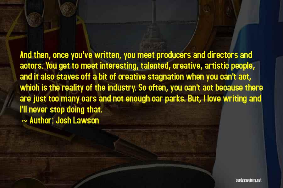 Actors And Directors Quotes By Josh Lawson