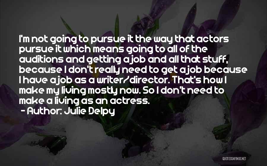Actors And Directors Quotes By Julie Delpy