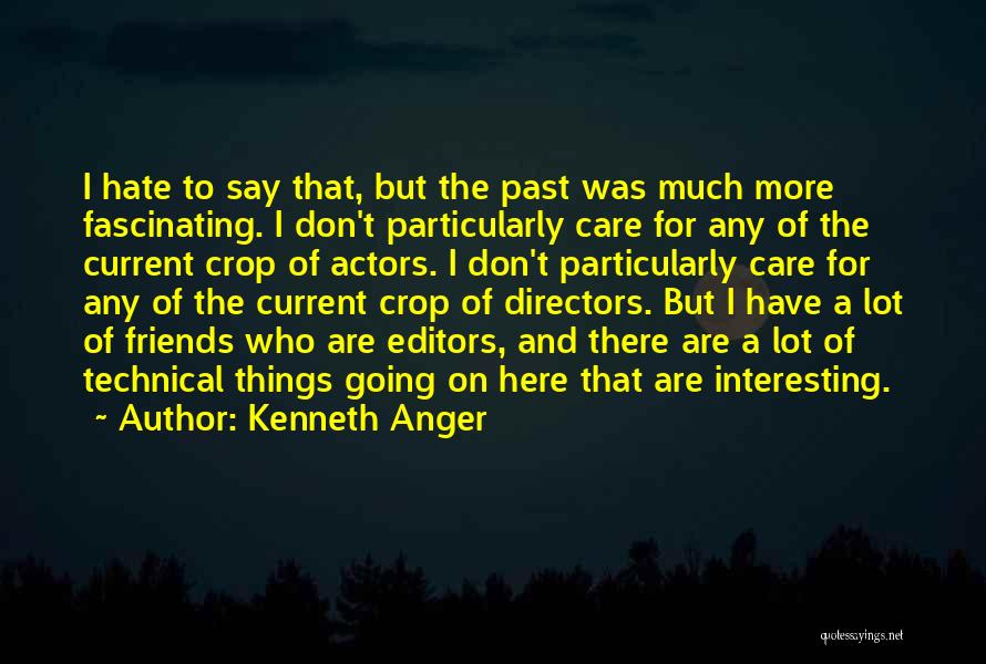 Actors And Directors Quotes By Kenneth Anger