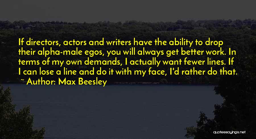 Actors And Directors Quotes By Max Beesley