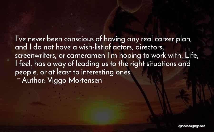 Actors And Directors Quotes By Viggo Mortensen