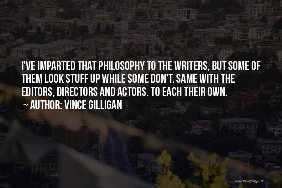 Actors And Directors Quotes By Vince Gilligan