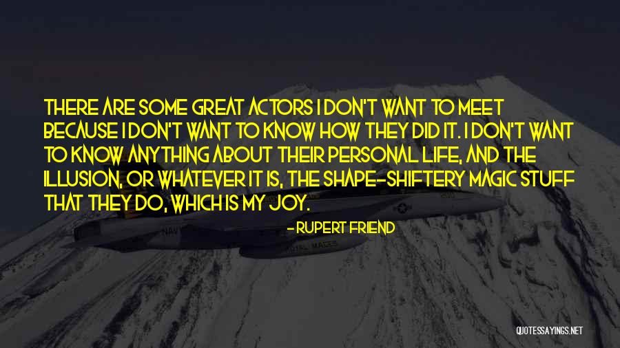 Actors And Life Quotes By Rupert Friend Actors And Life Quotes By Rupert Friend