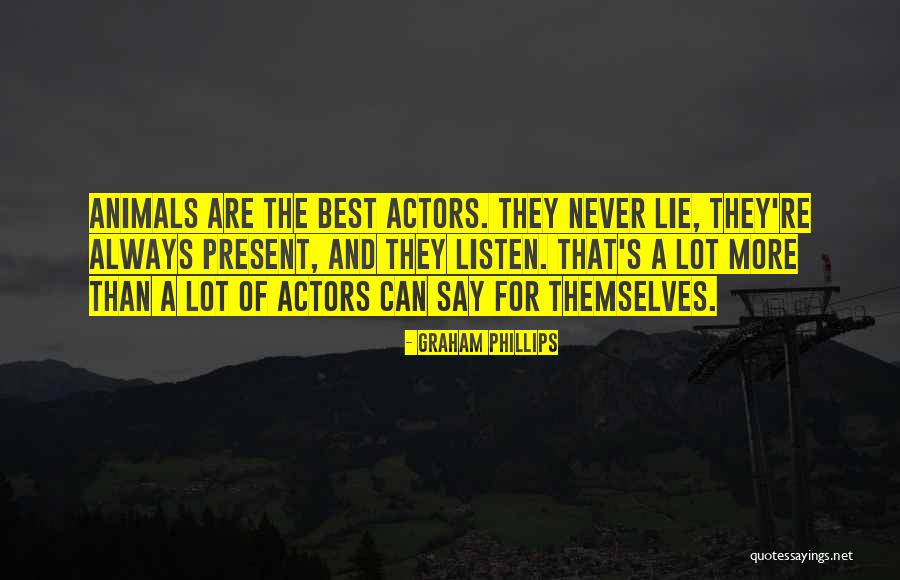 Actors Are Quotes By Graham Phillips Actors Are Quotes By Graham Phillips