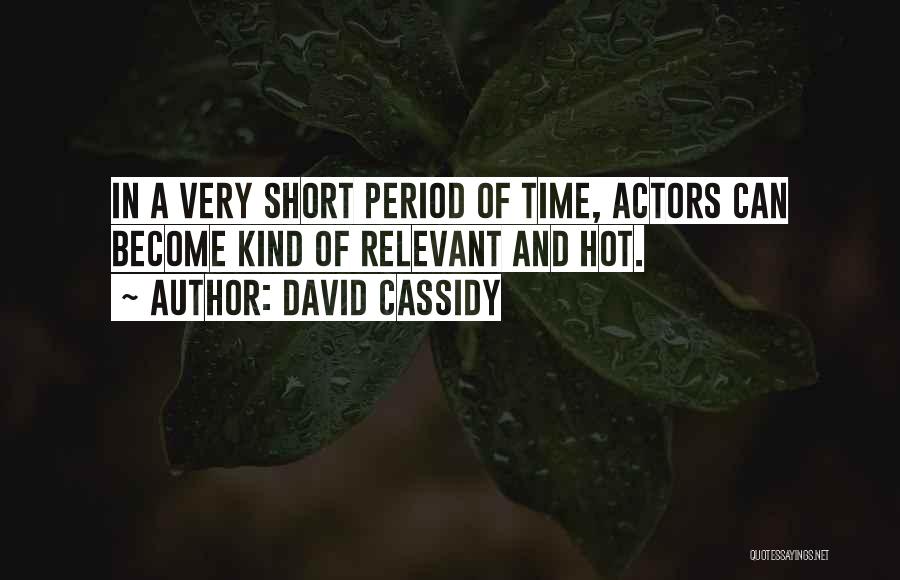 Actors Quotes By David Cassidy