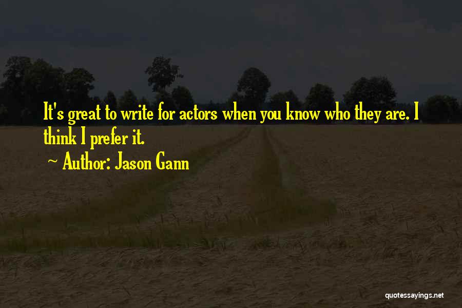 Actors Quotes By Jason Gann