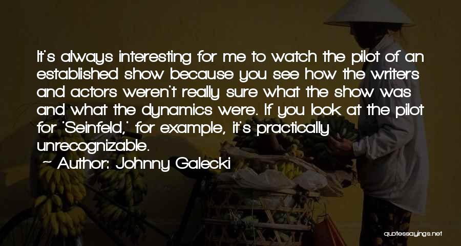 Actors Quotes By Johnny Galecki