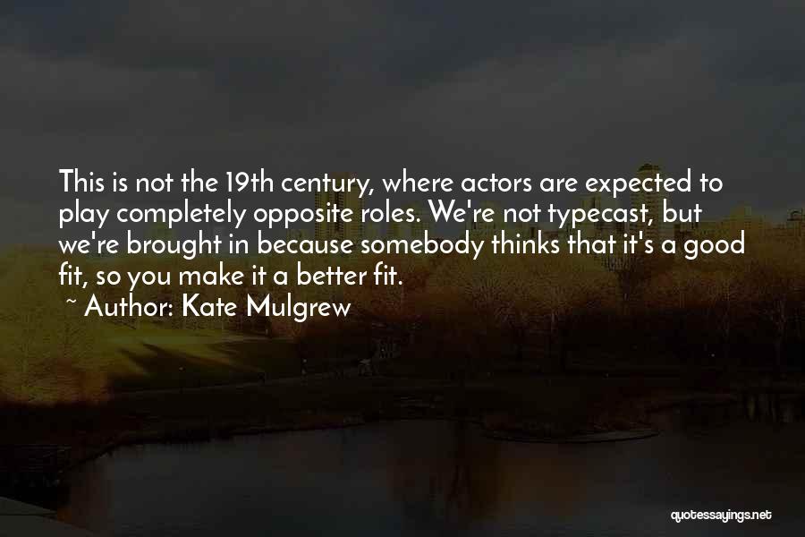 Actors Quotes By Kate Mulgrew