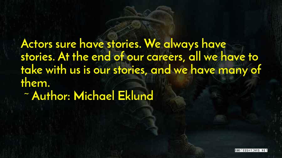 Actors Quotes By Michael Eklund