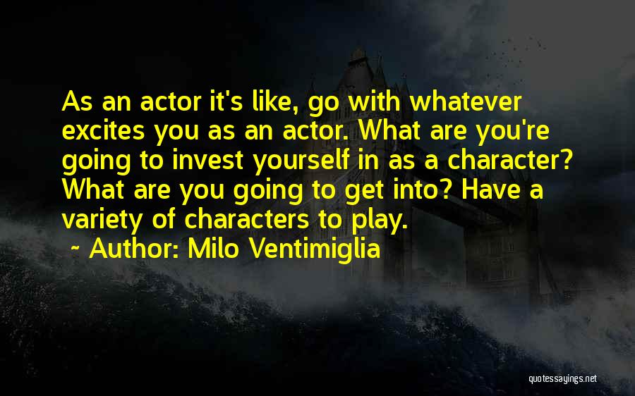 Actors Quotes By Milo Ventimiglia