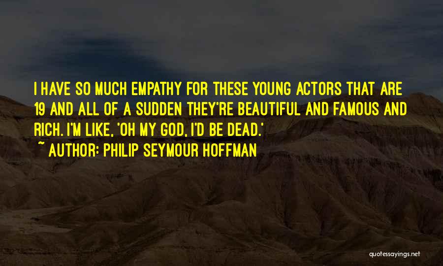 Actors Quotes By Philip Seymour Hoffman