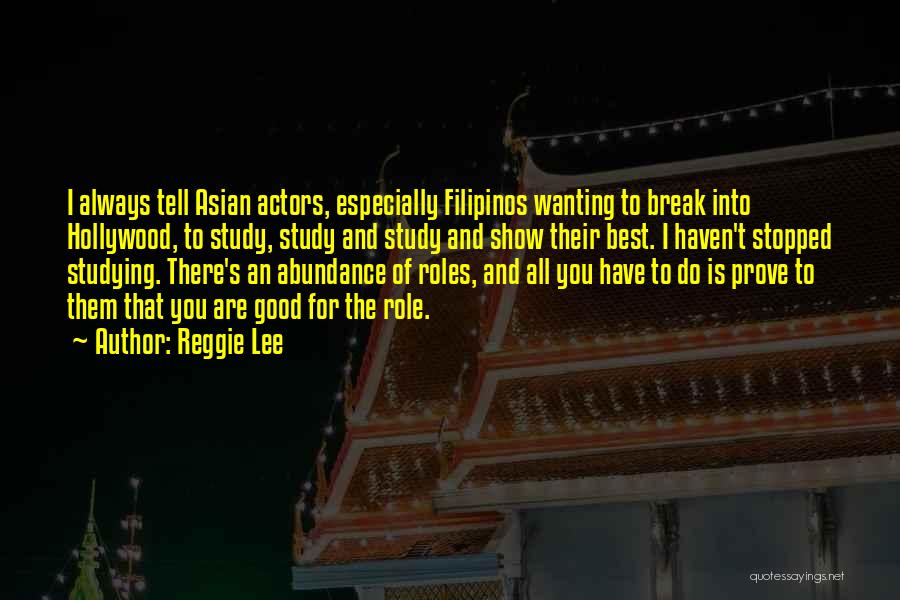 Actors Quotes By Reggie Lee