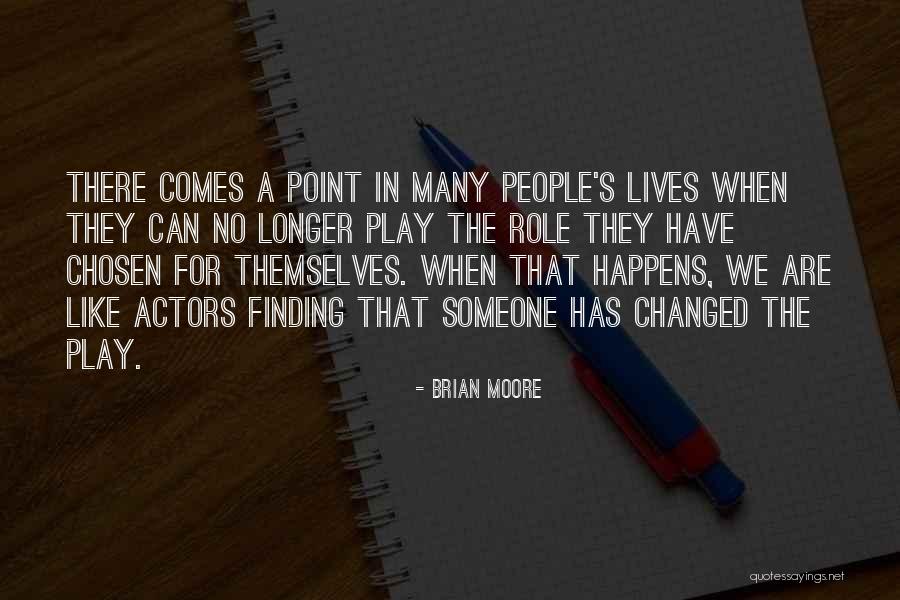 Actors The Chosen Quotes By Brian Moore Actors The Chosen Quotes By Brian Moore