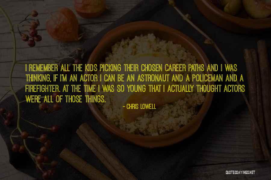Actors The Chosen Quotes By Chris Lowell Actors The Chosen Quotes By Chris Lowell