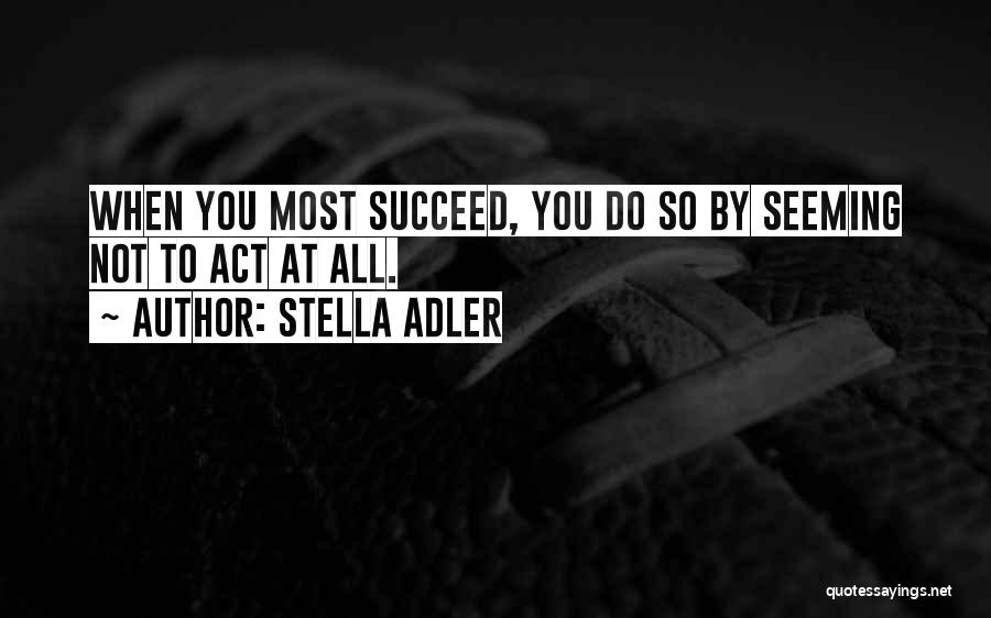 Actors Wisdom Quotes By Stella Adler