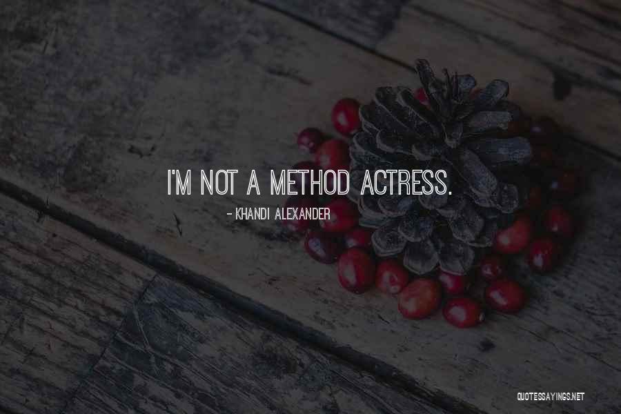 Actress Alexander Quotes By Khandi Alexander Actress Alexander Quotes By Khandi Alexander