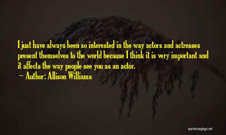 Actresses Actors Quotes By Allison Williams