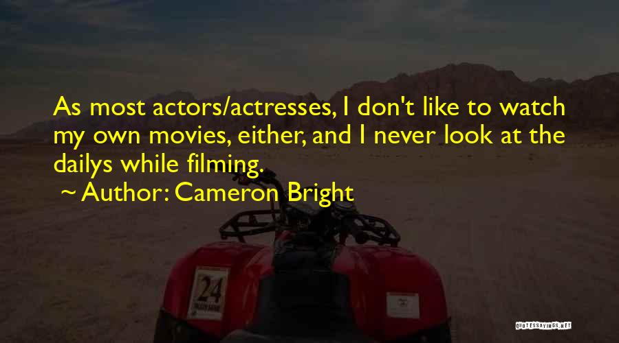 Actresses Actors Quotes By Cameron Bright