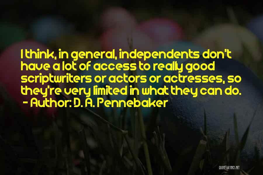 Actresses Actors Quotes By D. A. Pennebaker