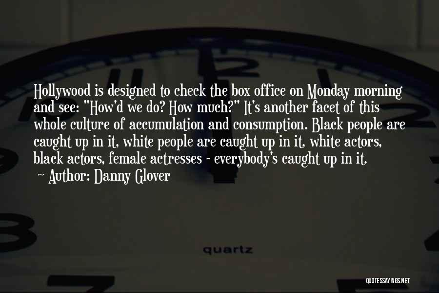 Actresses Actors Quotes By Danny Glover