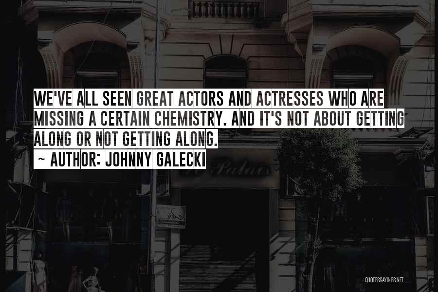 Actresses Actors Quotes By Johnny Galecki