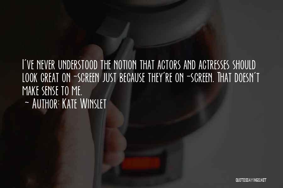 Actresses Actors Quotes By Kate Winslet