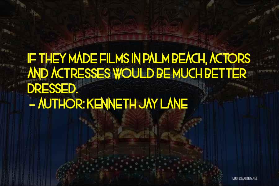 Actresses Actors Quotes By Kenneth Jay Lane