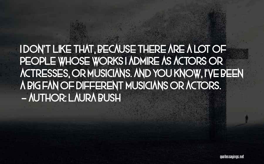 Actresses Actors Quotes By Laura Bush