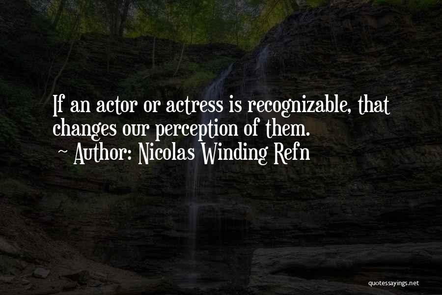 Actresses Actors Quotes By Nicolas Winding Refn
