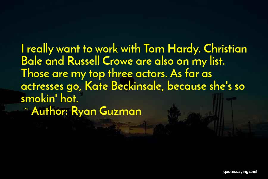 Actresses Actors Quotes By Ryan Guzman