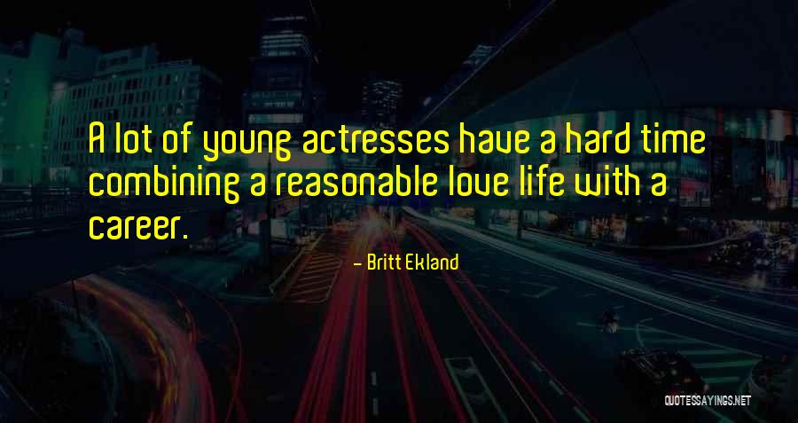 Actresses Life Quotes By Britt Ekland Actresses Life Quotes By Britt Ekland