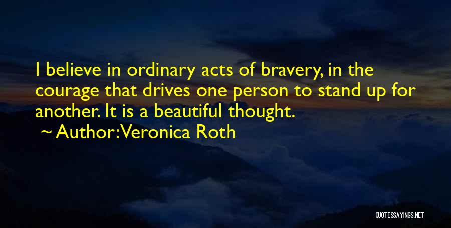 Acts Of Bravery Quotes By Veronica Roth