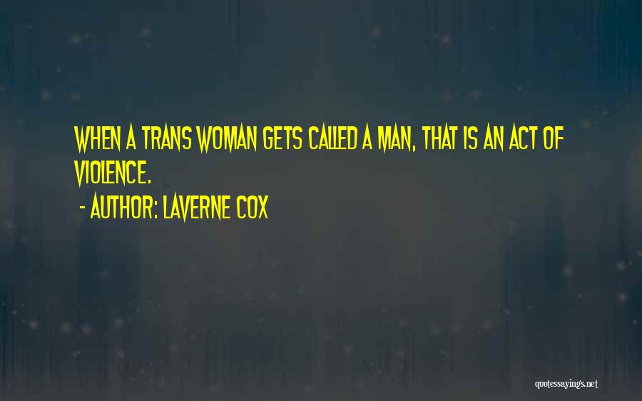 Acts Of Violence Quotes By Laverne Cox