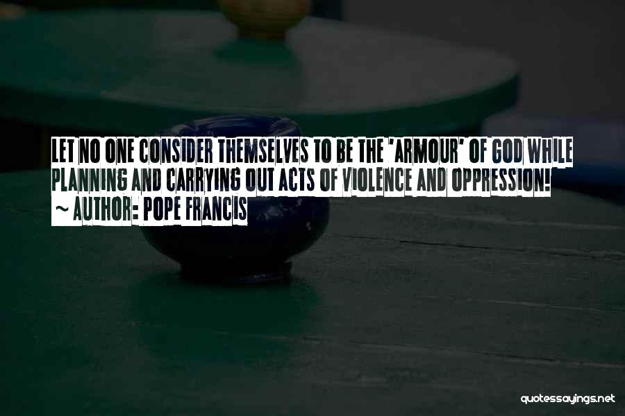 Acts Of Violence Quotes By Pope Francis