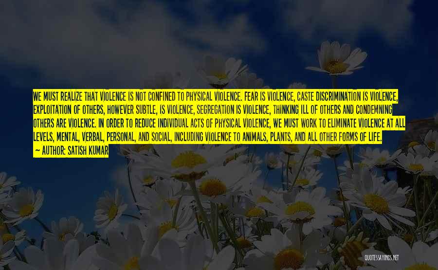 Acts Of Violence Quotes By Satish Kumar