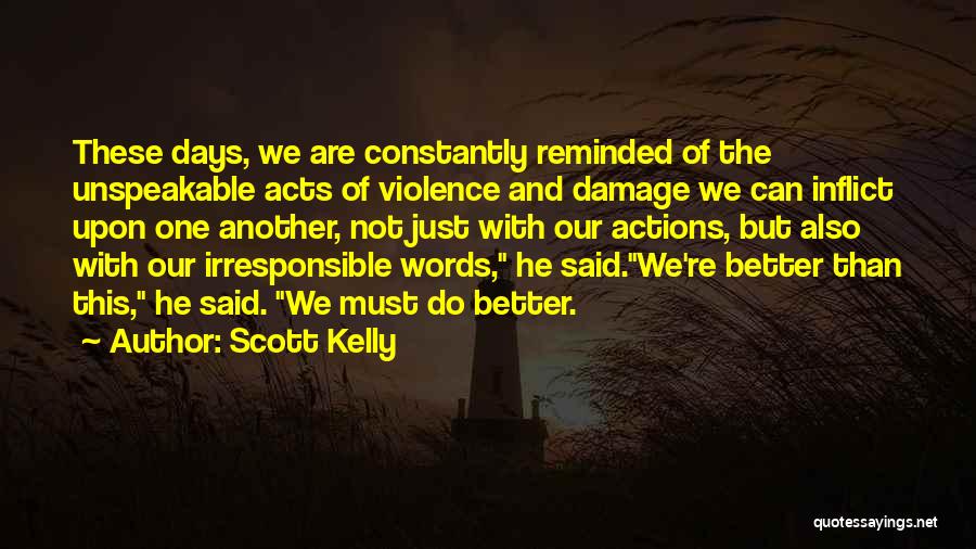 Acts Of Violence Quotes By Scott Kelly