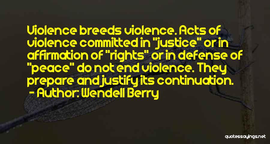 Acts Of Violence Quotes By Wendell Berry