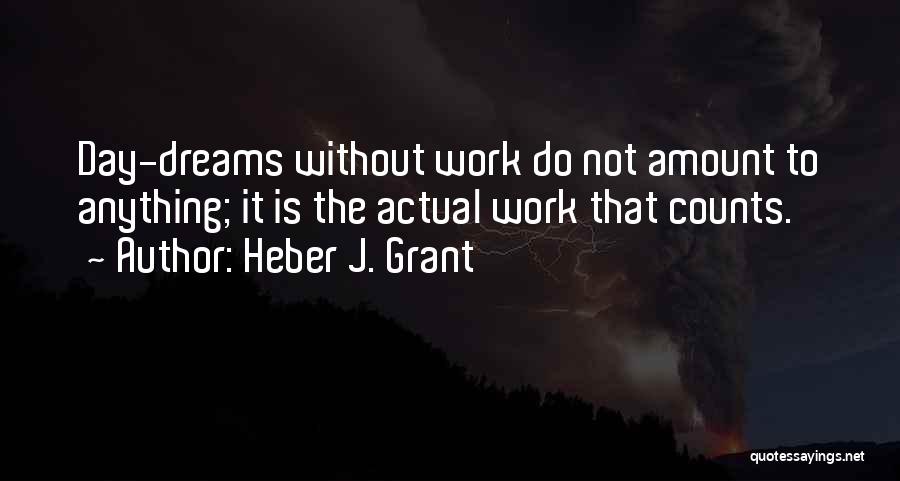 Actual Dreams Quotes By Heber J. Grant
