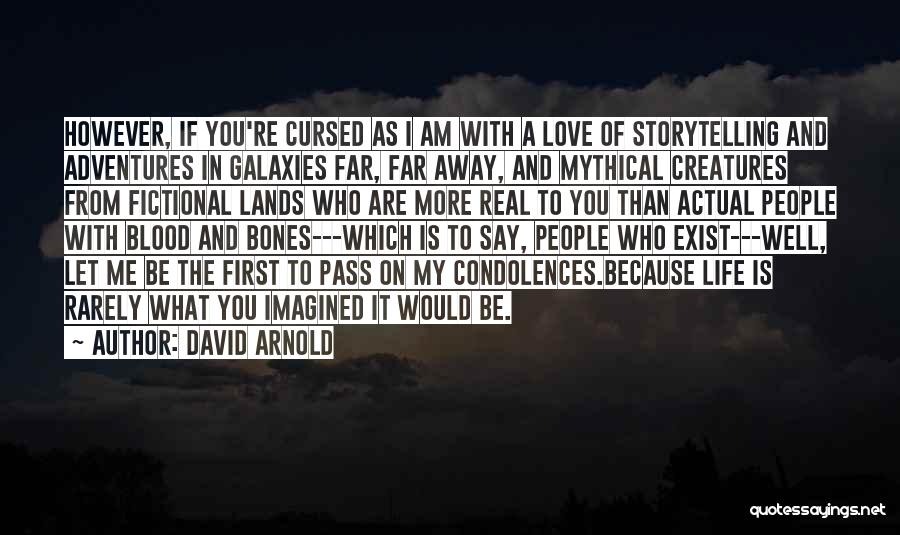 Actual Life Quotes By David Arnold